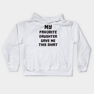 'My Favorite Daughter Gave Me' Cute Father's Day Gift Kids Hoodie